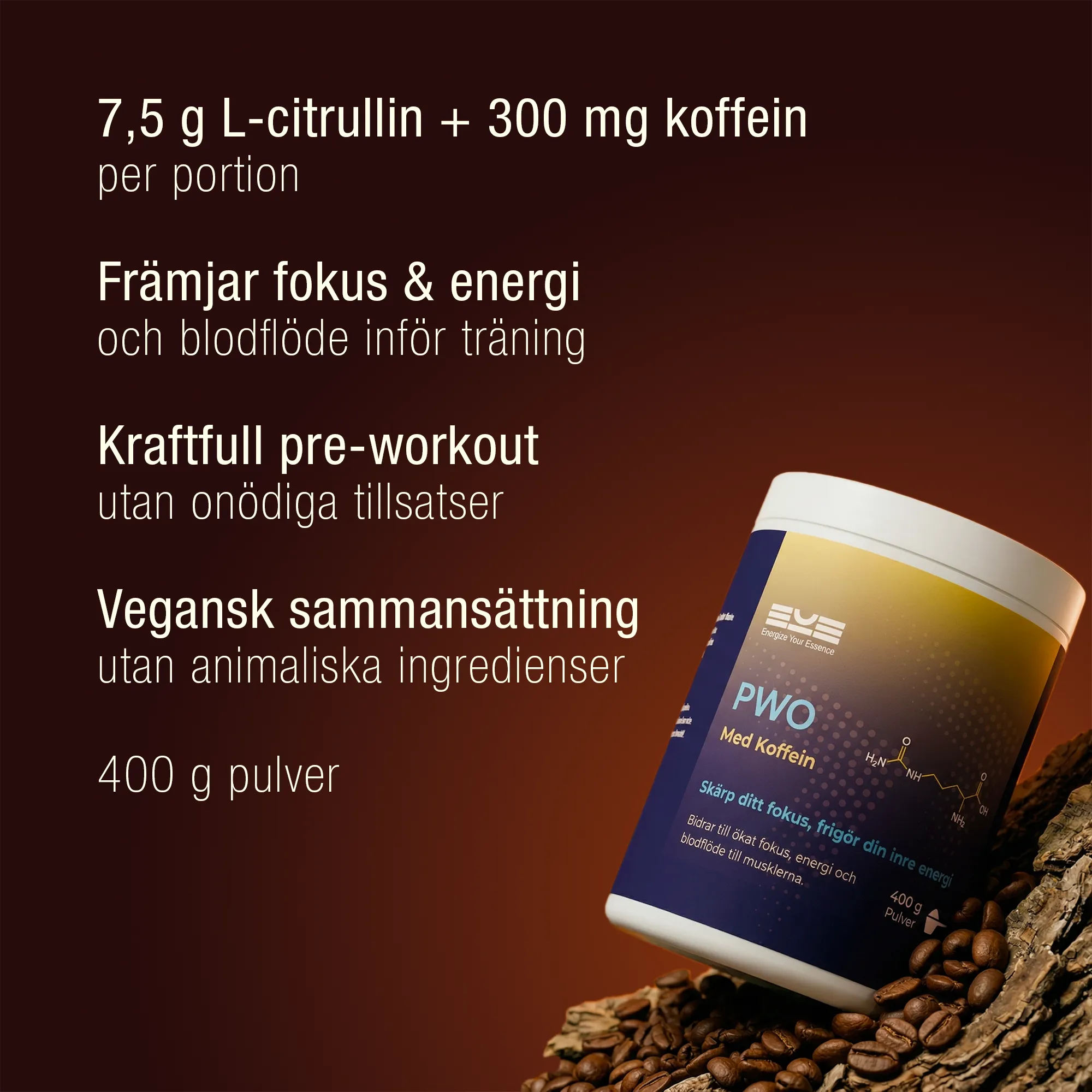 PWO med koffein i burk från Energize Your Essence med kaffebönor i förgrunden. Text i bilden lyfter 7,5 g L-citrullin och 300 mg koffein per portion, stöd för fokus, energi och blodflöde inför träning, kraftfull pre-workout utan onödiga tillsatser, vegansk sammansättning och 400 g pulver.